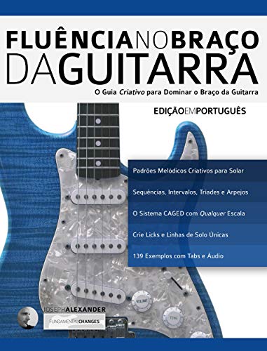 Livro PDF: Fluência no Braço da Guitarra: O Guia Criativo para Dominar o Braço da Guitarra (aprender a técnica da guitarra Livro 2)