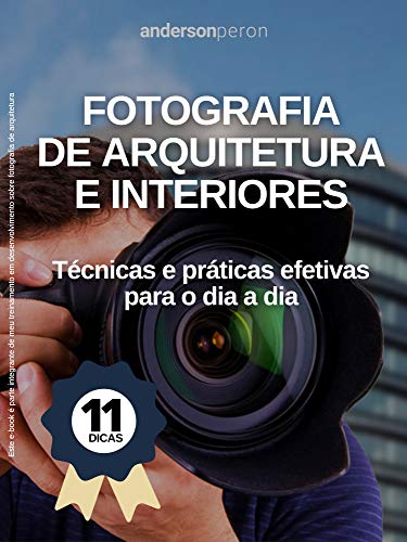Livro PDF: Fotografia de Arquitetura e Interiores: Técnicas e práticas efetivas para o dia a dia