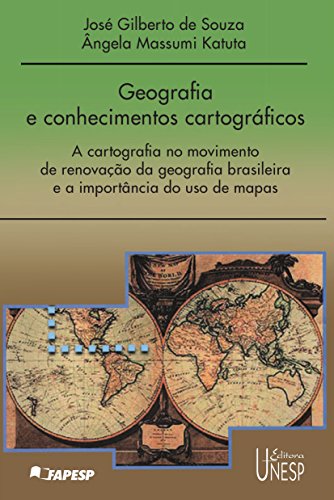 Livro PDF: Geografia E Conhecimentos Cartográficos – A Cartografia Na Renovação Da Geografia Brasileira E A Importância Do Uso De Mapas