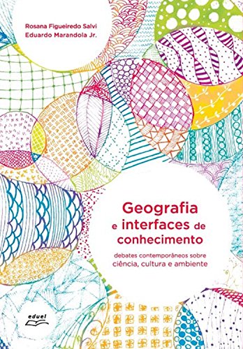 Capa do livro: Geografia e interfaces de conhecimento: Debates contemporâneos sobre ciência, cultura e ambiente - Ler Online pdf
