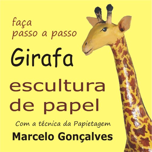 Livro PDF: Girafa de papel. Faca passo a passo com a técnica da papietagem
