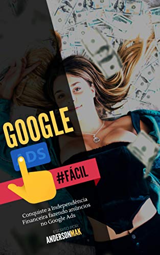 Capa do livro: Google Ads Fácil: Conquiste a Independência Financeira Fazendo Anúncios no Google Ads - Ler Online pdf