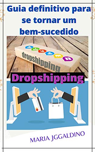 Livro PDF: Guia definitivo para se tornar um bem-sucedido Dropshipping: Dropshipping