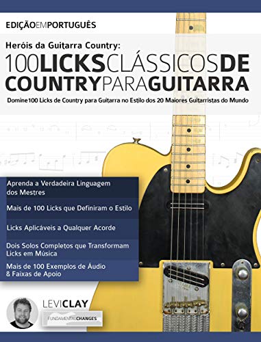 Livro PDF: Heróis da Guitarra Country – 100 Licks Clássicos de Country Para Guitarra: Domine 100 Licks de Country para Guitarra no Estilo dos 20 Maiores Guitarristas do Mundo (Licks de Guitarra Livro 5)