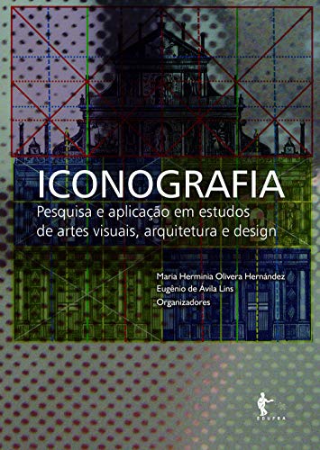 Capa do livro: Iconografia: pesquisa e aplicação em estudos de Artes Visuais, Arquitetura e Design - Ler Online pdf