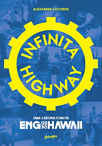Capa do livro: Infinita Highway: uma carona com os Engenheiros do Hawaii - Ler Online pdf