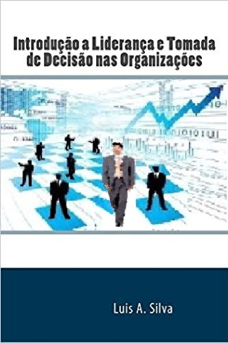 Capa do livro: Introdução a Liderança e Tomada de Decisão nas Organizações - Ler Online pdf