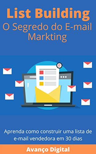 Livro PDF: List Building o Segredo do E-mail Markting: Aprenda como construir uma lista de e-mail vendedora em 30 dias.