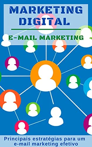 Capa do livro: Marketing Digital: E-mail Marketing : Principais estratégias para e-mail marketing efetivo - Ler Online pdf