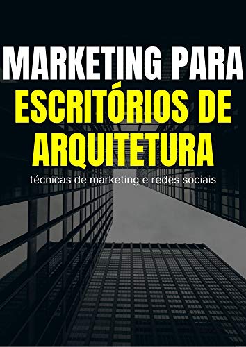 Livro PDF: Marketing para escritórios de Arquitetura: técnicas de marketing e marketing digital