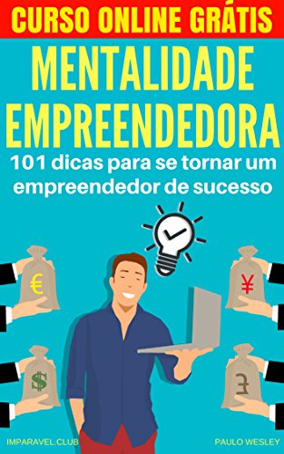 Livro PDF: Mentalidade Empreendedora: 101 Dicas Para Se Tornar Um Empreendedor De Sucesso (Imparavel.club Livro 17)