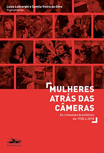 Capa do livro: Mulheres atrás das câmeras: As cineastas brasileiras de 1930 a 2018 - Ler Online pdf