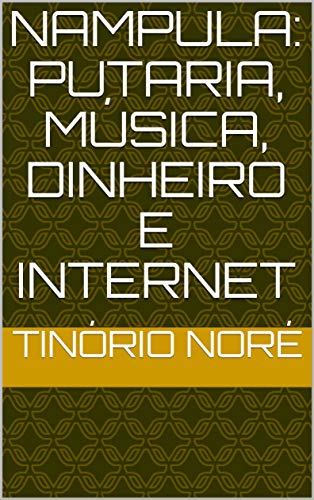 Capa do livro: Nampula: Putaria, Música, Dinheiro e Internet - Ler Online pdf