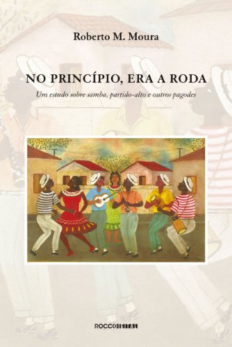 Capa do livro: No princípio, era a roda: Um estudo sobre samba, partido-alto e outros pagodes - Ler Online pdf