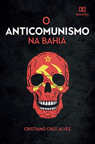 Capa do livro: O Anticomunismo na Bahia - Ler Online pdf