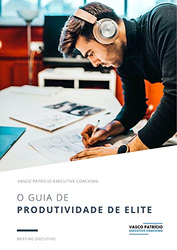 Livro PDF: O Guia de Produtividade de Elite: Ferramentas e Técnicas Para Melhorar A Sua Produtividade (Briefings Executivos Livro 3)