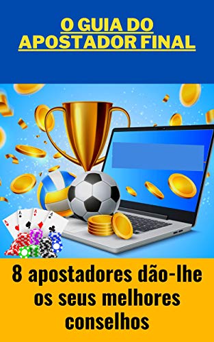Capa do livro: o guia do apostador final: 8 apostadores dão-lhe os seus melhores conselhos - Ler Online pdf