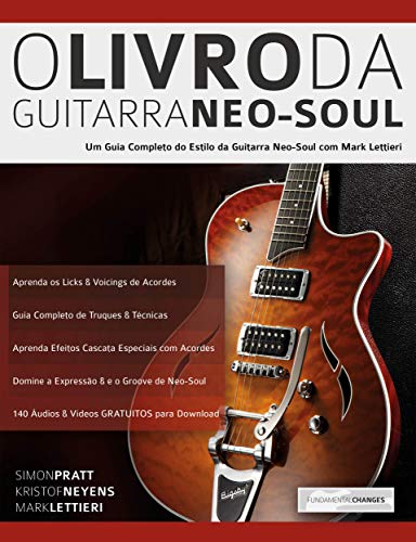 Livro PDF: O Método de Guitarra Neo-Soul: Um Guia Completo de Estilo e Técnica da Guitarra Neo-Soul (Tocar Neo-Soul Guitarra Livro 1)
