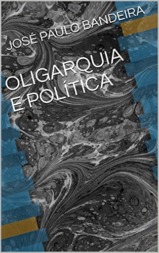 Capa do livro: OLIGARQUIA E POLÍTICA - Ler Online pdf
