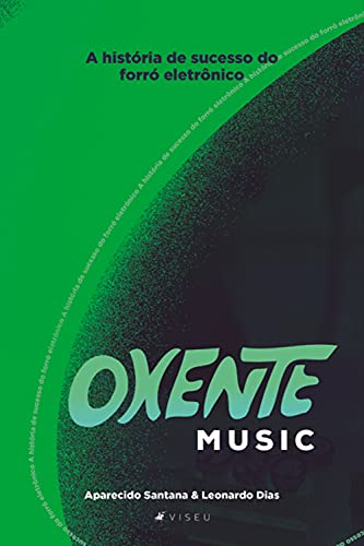 Livro PDF: Oxente Music: a história de sucesso do forró eletrônico