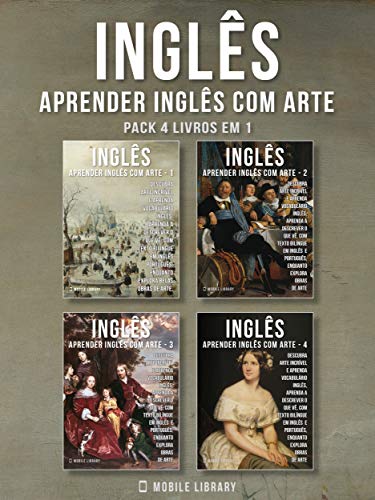Livro PDF: Pack 4 Livros em 1 – Inglês – Aprender Inglês com Arte: Aprenda a descrever o que vê, com textos bilingues Inglés e Português, enquanto explora belas obras … (Aprender Inglês com Arte (PT) Livro 5)