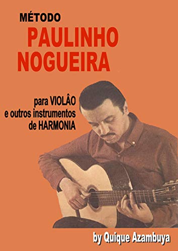 Capa do livro: PAULINHO NOGUEIRA Método para VIOLÂO e outros instrumentos de HARMONIA (TEMPLATES FROM GUITAR AND BASS) - Ler Online pdf