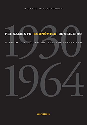 Capa do livro: Pensamento econômico brasileiro; O ciclo ideológico do desenvolvimentismo - Ler Online pdf