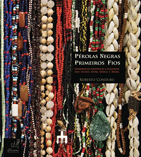 Capa do livro: Pérolas negras – primeiros fios: experiências artísticas e culturais nos fluxos entre África e Brasil - Ler Online pdf