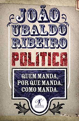 Capa do livro: Política: Quem manda, por que manda, como manda - Ler Online pdf