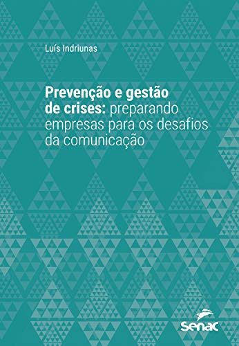 Capa do livro: Prevenção e gestão de crises: preparando empresas para os desafios da comunicação (Série Universitária) - Ler Online pdf