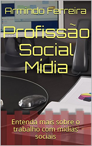 Capa do livro: Profissão Social Mídia: Entenda mais sobre o trabalho com mídias sociais - Ler Online pdf