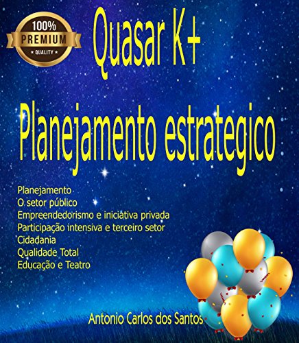 Capa do livro: Quasar K+ Planejamento estratégico: Administração, planejamento, arte e cultura - Ler Online pdf
