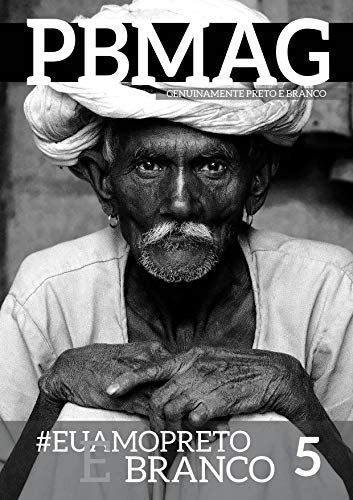 Livro PDF: Revista PBMAG #5: Revista de Fotografia Preto e Branco