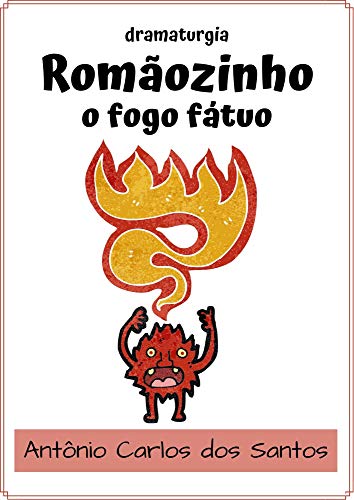 Capa do livro: Romãozinho, o Fogo Fátuo: dramaturgia infanto-juvenil (Coleção Educação, Teatro & Folclore Livro 9) - Ler Online pdf