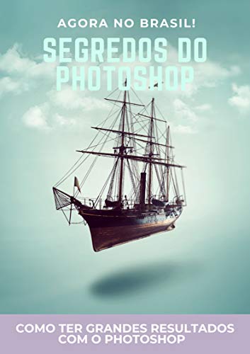 Capa do livro: Segredos do Photoshop: Como ter grandes resultados com o Photoshop - Ler Online pdf