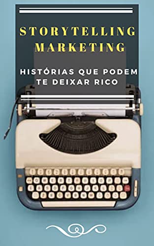Capa do livro: Storytelling Marketing: Histórias que podem te deixar rico - Ler Online pdf