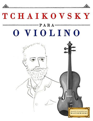 Livro PDF: Tchaikovsky para o Violino: 10 peças fáciles para o Violino livro para principiantes