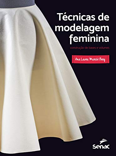Livro PDF: Técnicas de modelagem feminina: construção de bases e volumes