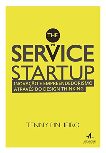 Capa do livro: The Service Startup: Inovação e Empreendedorismo através do Design Thinking - Ler Online pdf