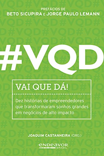 Livro PDF #VQD – Vai que dá!: Dez histórias de empreendedores que transformaram sonhos grandes em negócios de alto impacto