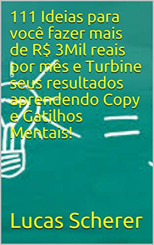 Livro PDF: 111 Ideias para você fazer mais de R$ 3Mil reais por mês e Turbine seus resultados aprendendo Copy e Gatilhos Mentais!