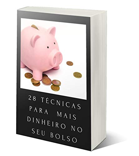 Livro PDF: 28 Técnicas Para Mais Dinheiro no seu Bolso