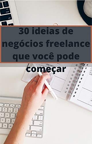Capa do livro: 30 ideias de negócios freelance que você pode começar: freelance - Ler Online pdf