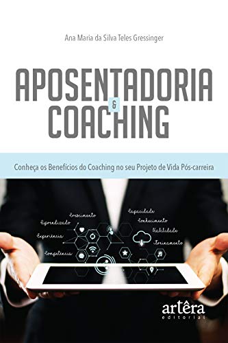 Livro PDF Aposentadoria & Coaching: Conheça os Benefícios do Coaching no seu Projeto de Vida Pós-Carreira