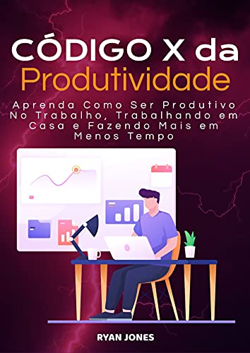 Capa do livro: Código X Da Produtividade: Aprenda Como Ser Produtivo No Trabalho, Trabalhando Em Casa E Fazendo Mais Em Menos Tempo - Ler Online pdf
