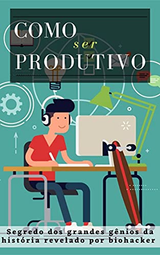 Capa do livro: Como ser Produtivo: Segredo dos grandes gênios da história revelado - Ler Online pdf