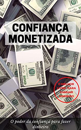 Livro PDF Confiança Monetizada: O Poder da Confiança Para Fazer Dinheiro