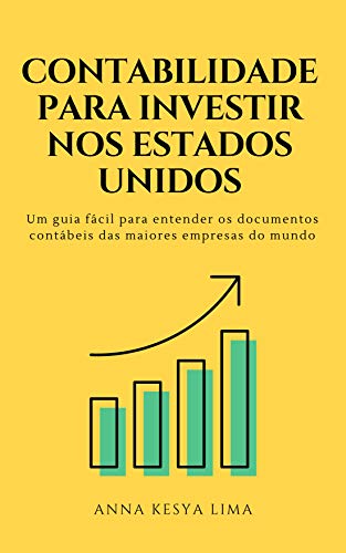 Capa do livro: Contabilidade para investir nos Estados Unidos: um guia fácil para entender os documentos contábeis das maiores empresas do mundo - Ler Online pdf