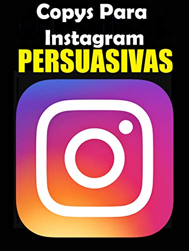 Livro PDF: Copys Para Instagram Persuasivas: Descubra como escrever copys persuasiva no Instagram que engaje, converta e venda