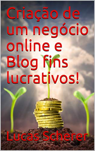 Capa do livro: Criação de um negócio online e Blog fins lucrativos! - Ler Online pdf